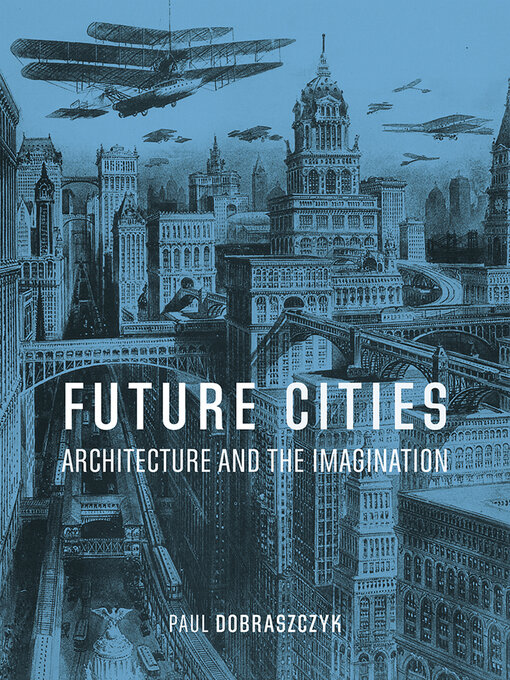 Title details for Future Cities by Paul Dobraszczyk - Wait list